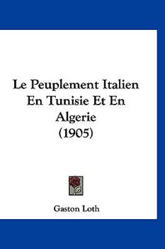 Paperback Le Peuplement Italien En Tunisie Et En Algerie (1905) [French] Book