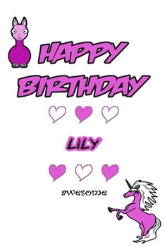 Happy Birthday Lily, Awesome with Unicorn and llama: Lined Notebook / Unicorn & llama writing journal and activity book for girls,120 Pages,6x9,Softcover,Glossy Finish