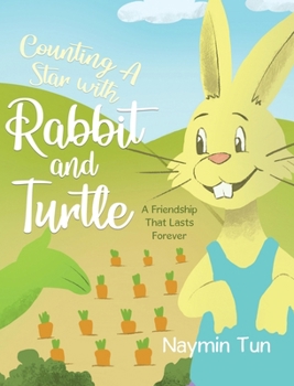 Hardcover Counting A Star with Rabbit and Turtle: A Friendship That Lasts Forever Book