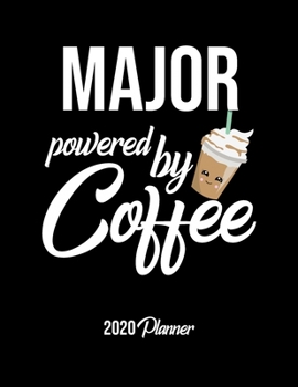 Paperback Major Powered By Coffee 2020 Planner: Major Planner, Gift idea for coffee lover, 120 pages 2020 Calendar for Major Book