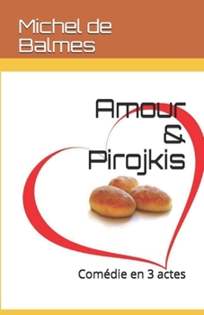 Paperback Amour & Pirojkis: Comédie en 3 actes [French] Book