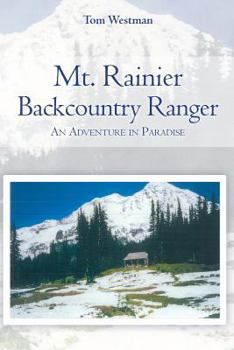 Paperback Mt. Rainier Backcountry Ranger: An adventure in Paradise Book