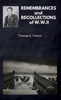 REMEMBRANCES and RECOLLECTIONS of W.W.II
