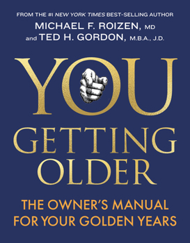 YOU: Getting Older: The Owner's Manual for Your Golden Years