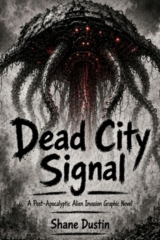 Paperback Dead City Signal: A Post-Apocalyptic Alien Invasion Graphic Novel Book