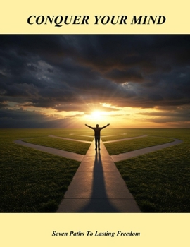 Paperback Conquer Your Mind: Seven Paths To Lasting Freedom Book