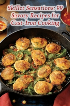 Paperback Skillet Sensations: 99 Savory Recipes for Cast-Iron Cooking Book