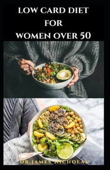 Paperback Low Carb Diet for Women Over 50: Delicious Low Carb Recipes and Cookbook For Senior Women Includes Dietary Management for Healthy Issue For Elderly Wo Book