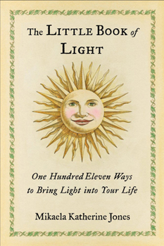 Paperback The Little Book of Light: One Hundred Eleven Ways to Bring Light Into Your Life Book