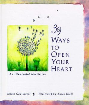 Hardcover 39 Ways to Open Your Heart: An Illuminated Meditation Book