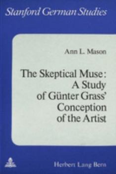 Paperback The Skeptical Muse: A Study of Guenter Grass' Conception of the Artist Book