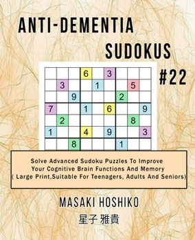 Paperback Anti-dementia Sudokus #22: Solve Advanced Sudoku Puzzles To Improve Your Cognitive Brain Functions And Memory ( Large Print&#65292;Suitable For T Book