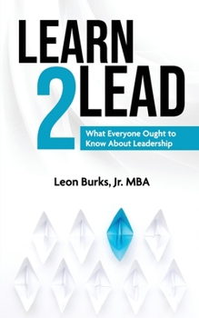 Paperback Learn 2 Lead: What Everyone Ought To Know About Leadership Book