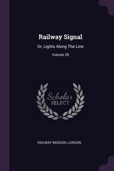 Paperback Railway Signal: Or, Lights Along The Line; Volume 28 Book