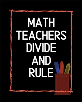 Paperback Math Teachers Divide and Rule: Math Teacher Planner Book, Best Gift For Math Teacher, Best Teacher Thank You Gift Book