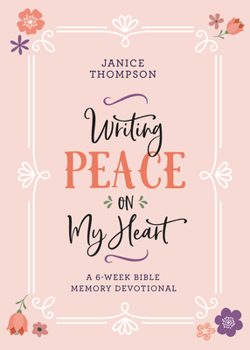 Paperback Writing Peace on My Heart: A 6-Week Bible Memory Devotional Book
