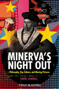 Paperback Minerva's Night Out: Philosophy, Pop Culture, and Moving Pictures Book