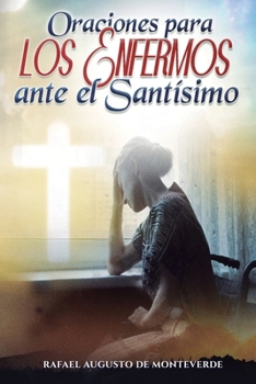 Oraciones para los Enfermos ante el Santísimo (Spanish Edition)