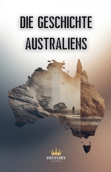 Die Geschichte Australiens (Geschichte Der Welt) (German Edition)