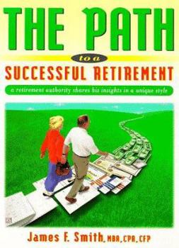Paperback The Path to a Successful Retirement: A Retirement Authority Shares His Insights in a Unique and Comprehensible Manner Book