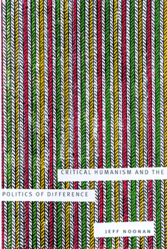 Paperback Critical Humanism and the Politics of Difference Book