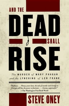 Paperback And the Dead Shall Rise: The Murder of Mary Phagan and the Lynching of Leo Frank Book