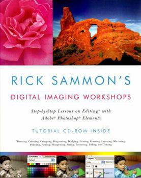 Paperback Rick Sammon's Digital Imaging Workshops: Step-By-Step Lessons on Editing with Adobe Photoshop Elements Book