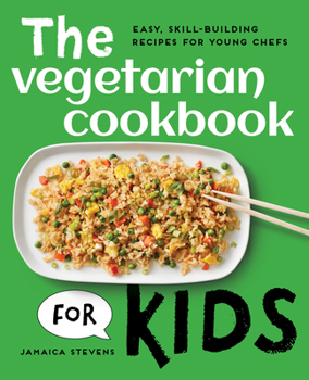 Paperback The Vegetarian Cookbook for Kids: Easy, Skill-Building Recipes for Young Chefs Book