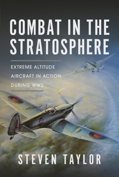 Hardcover Combat in the Stratosphere: Extreme Altitude Aircraft in Action During Ww2 Book