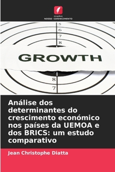 Paperback Análise dos determinantes do crescimento económico nos países da UEMOA e dos BRICS: um estudo comparativo [Portuguese] Book