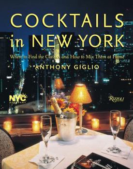 Hardcover Cocktails in New York: Where to Find 100 Classics and How to Mix Them at Home Book