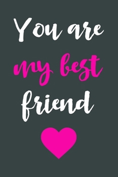 Paperback You are my best friend: Lined Journal & Palnner For Taking Notes & Journaling, Friendship Notebook, Best Gift To Give Your Best Friend. Book