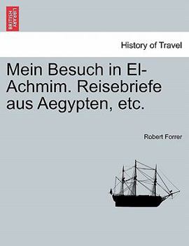 Paperback Mein Besuch in El-Achmim. Reisebriefe Aus Aegypten, Etc. [German] Book