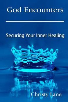 Paperback God Encounters: Securing Your Inner Healing Book
