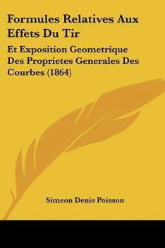 Paperback Formules Relatives Aux Effets Du Tir: Et Exposition Geometrique Des Proprietes Generales Des Courbes (1864) [French] Book