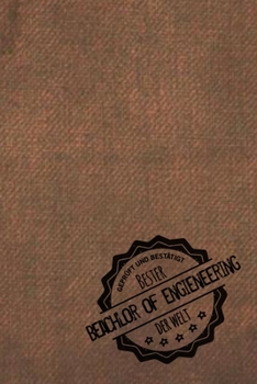 Gepr�ft und Best�tigt bester Beachlor of Engieneering der Welt: Notizbuch f�r den Mann, der seinen Beachlor im Engieneering gemacht hat Geschenkidee Geschenke Geschenk