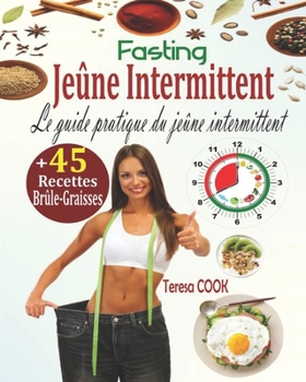 Paperback Jeûne Intermittent, Fasting: Le Guide Pratique du Jeûne Intermittent: la Méthode Ultra Efficace pour Perdre du Poids Rapidement et Vivre Longtemps [French] Book
