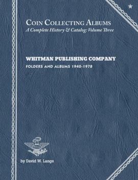 Hardcover Coin Collecting Albums A Complete History & Catalog Volume Three Whitman Publishing Company Folders & Albums 1940-1978 Book