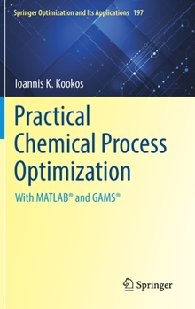 Hardcover Practical Chemical Process Optimization: With Matlab(r) and Gams(r) Book
