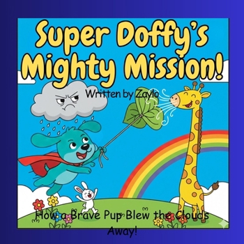 Super Doffy’s Mighty Mission: How a Brave Pup Blew the Clouds Away!