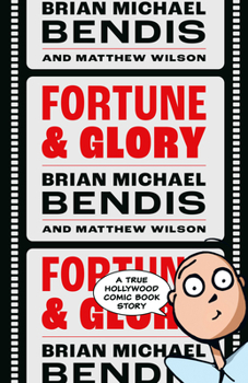Fortune and Glory: A True Hollywood Comic Book Story - Book  of the Jinxworld