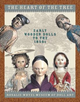 Hardcover The Heart of the Tree: Early Wooden Dolls To the 1850s Book