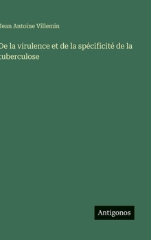 Hardcover De la virulence et de la spécificité de la tuberculose [French] Book