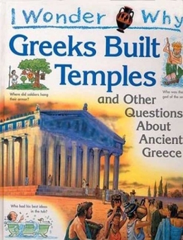 Hardcover I Wonder Why the Greeks Built Temples: And Other Questions about Ancient Greece Book