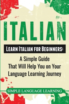 Paperback Italian: Learn Italian for Beginners: A Simple Guide that Will Help You on Your Language Learning Journey Book