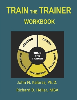 Paperback Train The Trainer Workbook: A Guide for the Beginner, a Reference for the Professional Book