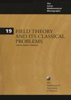 Field Theory and Its Classical Problems (Carus Mathematical Monographs ; No. 19) - Book #19 of the Carus Mathematical Monographs