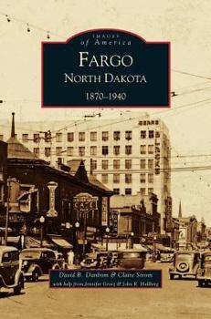 Hardcover Fargo, North Dakota: 1870-1940 Book