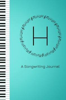 H A Songwriting Journal: Monogram Initial H Teal Piano Journal