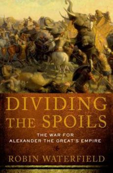 Hardcover Dividing the Spoils: The War for Alexander the Great's Empire Book